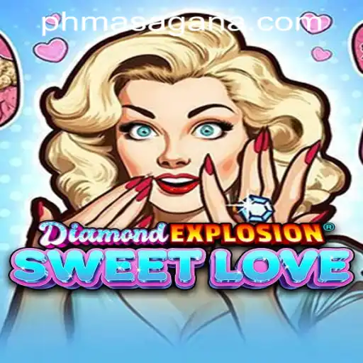 Discover the Thrills of DiamondExplosionSweetLove at MasaganaPH Casino